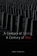 A Century of Media, a Century of War-9780820478937