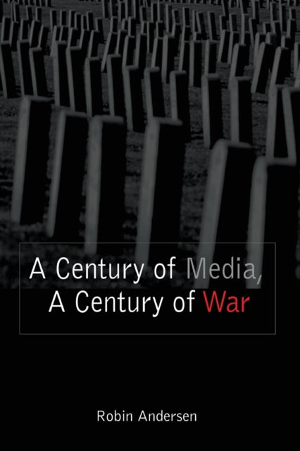 A Century of Media, a Century of War-9780820478937