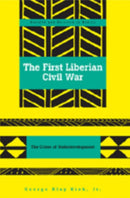 The First Liberian Civil War : The Crises of Underdevelopment-9780820488394