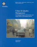 Urban Air Quality Management : Coordinating Transport, Environment and Energy Policies in Developing Countries-9780821349489