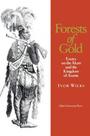 Forests of Gold : Essays on the Akan and the Kingdom of Asante-9780821411353