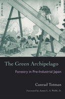 The Green Archipelago : Forestry in Preindustrial Japan-9780821412558