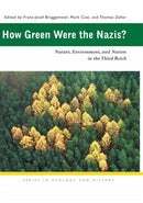 How Green Were the Nazis? : Nature, Environment, and Nation in the Third Reich-9780821416471