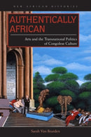 Authentically African : Arts and the Transnational Politics of Congolese Culture-9780821421918