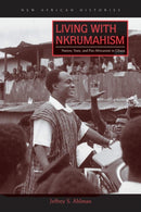 Living with Nkrumahism : Nation, State, and Pan-Africanism in Ghana-9780821422939