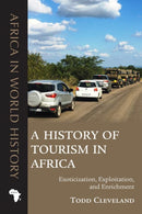 A History of Tourism in Africa : Exoticization, Exploitation, and Enrichment-9780821424339