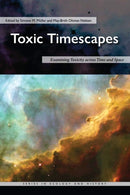 Toxic Timescapes : Examining Toxicity across Time and Space-9780821425046