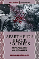 Apartheid's Black Soldiers : Un-national Wars and Militaries in Southern Africa-9780821425114