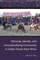 Ethnicity, Identity, and Conceptualizing Community in Indian Ocean East Africa-9780821426135