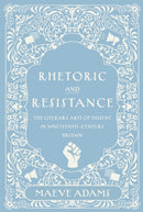 Rhetoric and Resistance : The Literary Arts of Dissent in Nineteenth-Century Britain-9780821426463