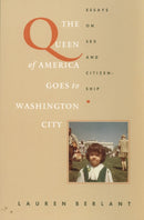 The Queen of America Goes to Washington City : Essays on Sex and Citizenship-9780822319245
