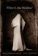 Where Is Ana Mendieta? : Identity, Performativity, and Exile-9780822323242