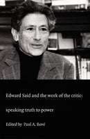 Edward Said and the Work of the Critic : Speaking Truth to Power-9780822325222