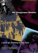 My Dangerous Desires : A Queer Girl Dreaming Her Way Home-9780822326199