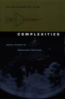 Complexities : Social Studies of Knowledge Practices-9780822328469