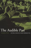 The Audible Past : Cultural Origins of Sound Reproduction-9780822330134