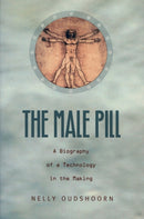 The Male Pill : A Biography of a Technology in the Making-9780822331957