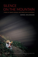 Silence on the Mountain : Stories of Terror, Betrayal, and Forgetting in Guatemala-9780822333685