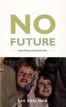 No Future : Queer Theory and the Death Drive-9780822333692