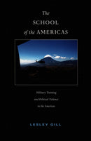 The School of the Americas : Military Training and Political Violence in the Americas-9780822333920