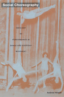 Social Choreography : Ideology As Performance in Dance and Everyday Movement-9780822335146