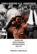 Challenging U.S. Apartheid : Atlanta and Black Struggles for Human Rights, 1960-1977-9780822337911