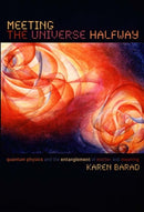 Meeting the Universe Halfway : Quantum Physics and the Entanglement of Matter and Meaning-9780822339175