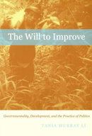 The Will to Improve : Governmentality, Development, and the Practice of Politics-9780822340270