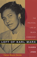 Left of Karl Marx : The Political Life of Black Communist Claudia Jones-9780822341161