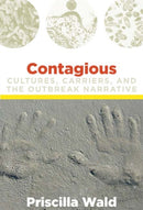 Contagious : Cultures, Carriers, and the Outbreak Narrative-9780822341536