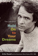 Hold on to Your Dreams : Arthur Russell and the Downtown Music Scene, 1973-1992-9780822344858