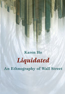 Liquidated : An Ethnography of Wall Street-9780822345992