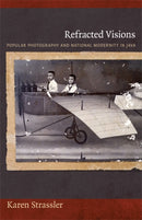 Refracted Visions : Popular Photography and National Modernity in Java-9780822346111