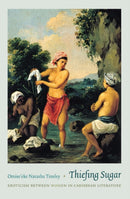 Thiefing Sugar : Eroticism Between Women in Caribbean Literature-9780822347774