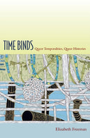 Time Binds : Queer Temporalities, Queer Histories-9780822348047