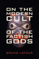 On the Modern Cult of the Factish Gods-9780822348252