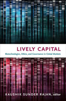 Lively Capital : Biotechnologies, Ethics, and Governance in Global Markets-9780822348313