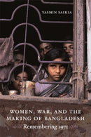 Women, War, and the Making of Bangladesh : Remembering 1971-9780822350385