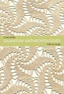 Quantum Anthropologies : Life at Large-9780822350736