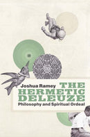 The Hermetic Deleuze : Philosophy and Spiritual Ordeal-9780822352297