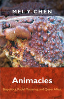 Animacies : Biopolitics, Racial Mattering, and Queer Affect-9780822352723