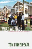 What We Made : Conversations on Art and Social Cooperation-9780822352891