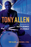 Tony Allen : An Autobiography of the Master Drummer of Afrobeat-9780822355915