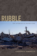 Rubble : The Afterlife of Destruction-9780822356196