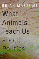 What Animals Teach Us About Politics-9780822358008