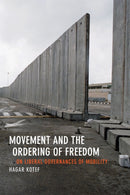 Movement and the Ordering of Freedom : On Liberal Governances of Mobility-9780822358558