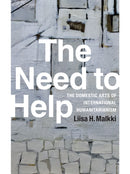 The Need to Help : The Domestic Arts of International Humanitarianism-9780822359326