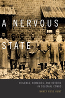 A Nervous State – Violence, Remedies, and Reverie in Colonial Congo
