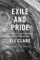 Exile and Pride : Disability, Queerness, and Liberation-9780822360315
