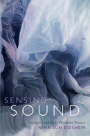 Sensing Sound : Singing and Listening As Vibrational Practice-9780822360612